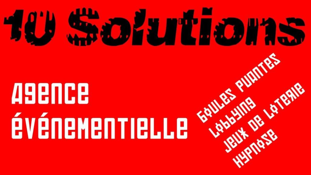 Pub : agence 10 solutions. Agence événementielle. Lobbying, hypnose, jeux de loterie, boules puantes