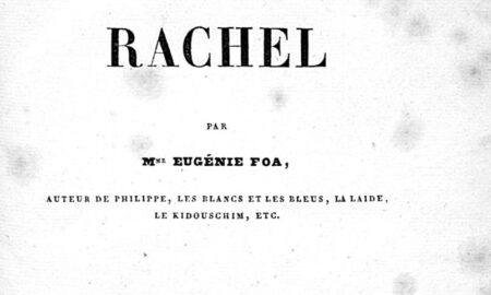 Dans Rachel (1833), Eugénie Foa peint l’intériorité d’une femme juive moderne, déchirée entre fidélité communautaire et désir d’autonomie...
