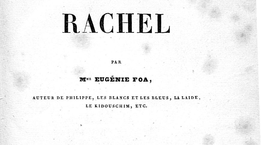 Dans Rachel (1833), Eugénie Foa peint l’intériorité d’une femme juive moderne, déchirée entre fidélité communautaire et désir d’autonomie...